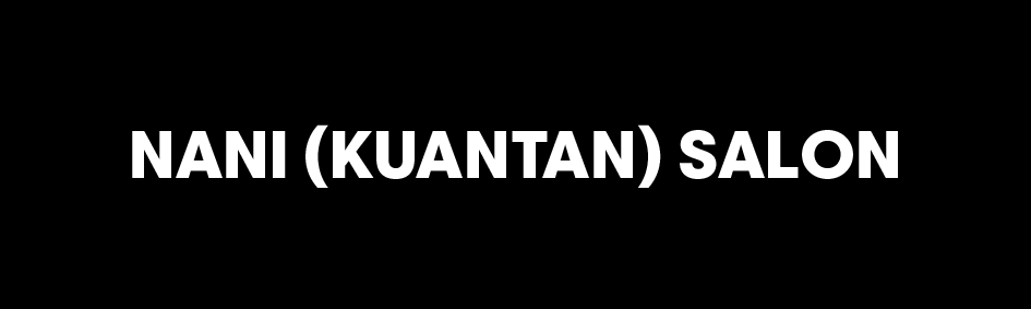 NANI SALON - KUANTAN