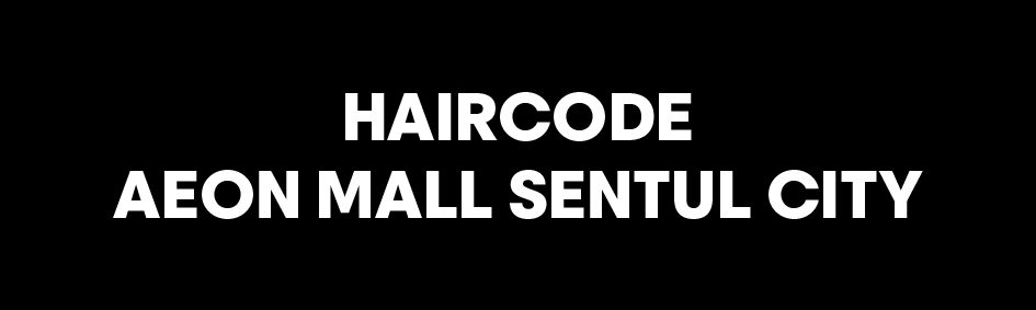HAIRCODE AEON MALL SENTUL CITY