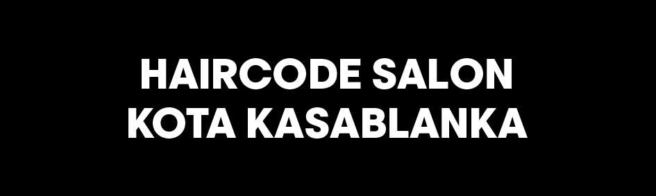 HAIRCODE SALON KOTA KASABLANKA